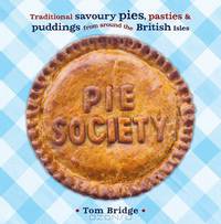 Pie Society: Traditional Savoury Pies, Pasties and Puddings from around the British Isles