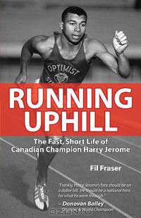 Running Uphill: The Fast, Short Life of Canadian Champion Harry Jerome