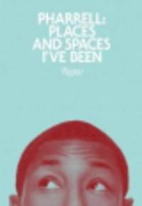Pharrell. Places and Spaces I've Been