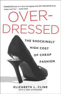 Overdressed: Shockingly High Cost of Cheap Fashion