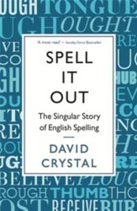 Spell It Out: The Singular Story of English Spelling