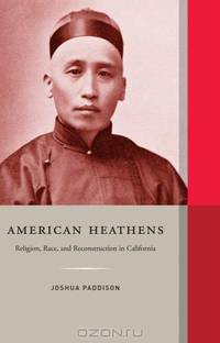American Heathens – Religion, Race and Reconstruction in California
