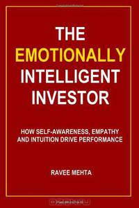 The Emotionally Intelligent Investor: How self-awareness, empathy and intuition drive performance