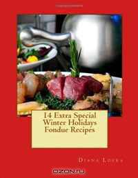 14 Extra Special Winter Holidays Fondue Recipes