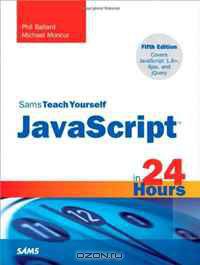 Sams Teach Yourself JavaScript in 24 Hours (5th Edition) (Sams Teach Yourself in 24 Hours)