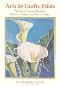 Arts & Crafts Prints 2014 Calendar: The Art of Gustave Baumann, Walter J. Phillips, and William S. Rice
