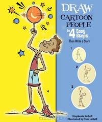 Draw Cartoon People in 4 Easy Steps: Then Write a Story (Drawing in 4 Easy Steps)