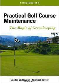 Practical Golf Course Maintenance: The Magic of Greenkeeping