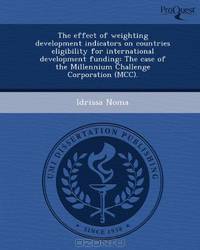 The effect of weighting development indicators on countries eligibility for international development funding: The case of the Millennium Challenge Corporation (MCC).
