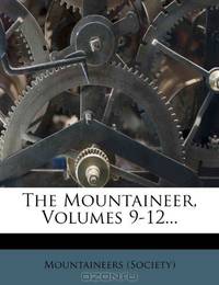 The Mountaineer, Volumes 9-12...