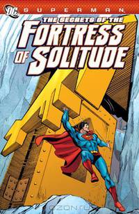 Superman: The Secrets of the Fortress of Solitude (Superman (DC Comics))