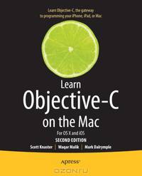 Learn Objective-C on the Mac: For OS X and iOS