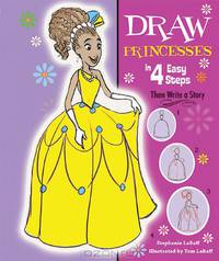 Draw Princesses in 4 Easy Steps: Then Write a Story (Drawing in 4 Easy Steps)