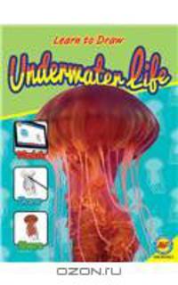 Underwater Life (Learn to Draw (Weigl Library))