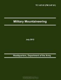 Military Mountaineering: The Official U.S. Army Training Manual TC 3-97.61 (FM 3-97.61)