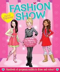Pretty Fabulous: Fashion Show: Hundreds of Gorgeous Outfits to Draw and Color!