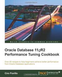 Oracle Database 11gR2 Performance Tuning Cookbook