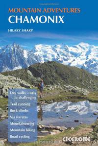 Chamonix Mountain Adventures (Cicerone Mountain Guide)