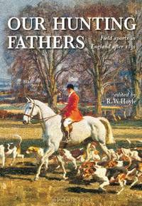Our Hunting Fathers: Field Sports in England since 1850