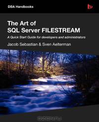 The Art of SQL Server FILESTREAM