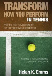 Transform How You Perform in Tennis: Mental Skill Development for Competitive Confidence