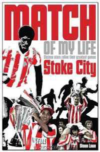 Stoke City Match of My Life: Potters Legends Relive Their Favourite Games
