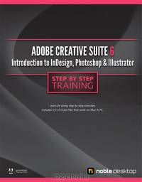 Adobe Creative Suite 6: Introduction to InDesign, Photoshop and Illustrator Step by Step Training