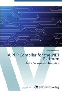 A PHP Compiler for the .NET Platform: Basics, Concepts and Translation