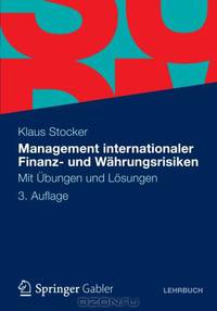 Management internationaler Finanz- und Wahrungsrisiken: Mit Ubungen und Losungen (German Edition)