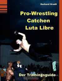 Pro-Wrestling - Catchen - Lucha Libre (German Edition)