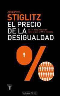 El precio de la desigualdad (The Price of Inequality) (Spanish Edition) (Pensamiento / Taurus)