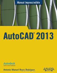 Manual imprescindible de AutoCAD 2013 (Manual Imprescindible / Essential Manual) (Spanish Edition)