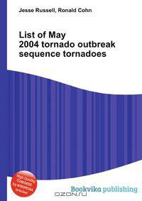List of May 2004 tornado outbreak sequence tornadoes
