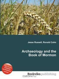 Archaeology and the Book of Mormon