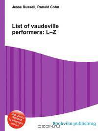 List of vaudeville performers: L–Z