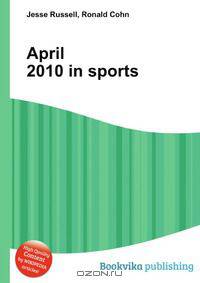 April 2010 in sports