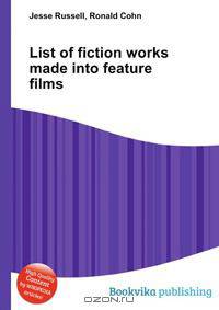 List of fiction works made into feature films