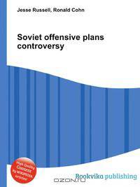 Soviet offensive plans controversy