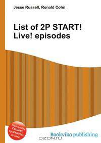 List of 2P START! Live! episodes