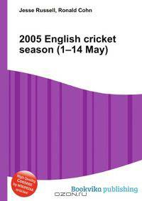 2005 English cricket season (1–14 May)
