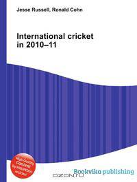 International cricket in 2010–11