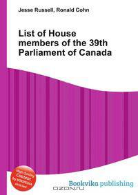 List of House members of the 39th Parliament of Canada