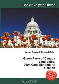 Green Party of Canada candidates, 2004 Canadian federal election