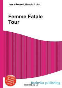 Femme Fatale Tour