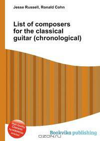 List of composers for the classical guitar (chronological)