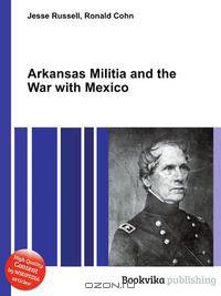 Arkansas Militia and the War with Mexico