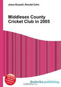 Middlesex County Cricket Club in 2005