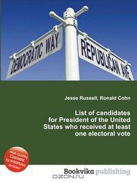 List of candidates for President of the United States who received at least one electoral vote