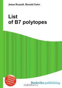 List of B7 polytopes