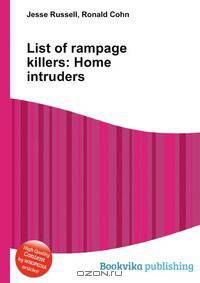 List of rampage killers: Home intruders